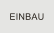 EINBAU